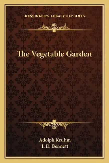The Vegetable Garden by Adolph Kruhm, I. D. Bennett