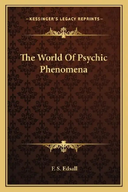 The World Of Psychic Phenomena by F. S. Edsall