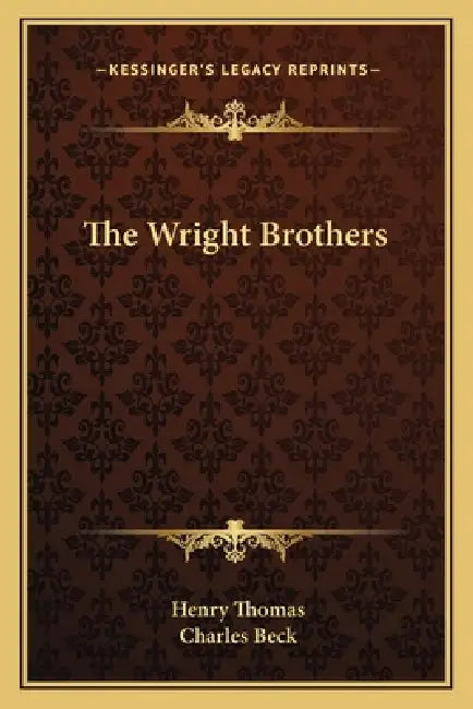 The Wright Brothers by Henry Thomas, Charles Beck