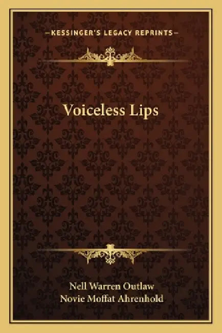 Voiceless Lips by Nell Warren Outlaw, Novie Moffat Ahrenhold
