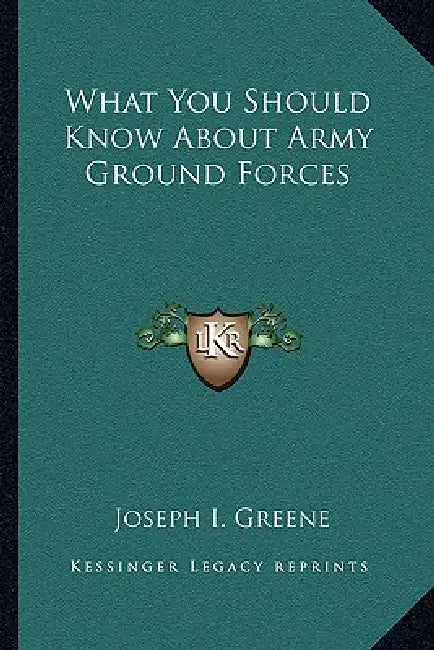 What You Should Know About Army Ground Forces by Joseph I. Greene