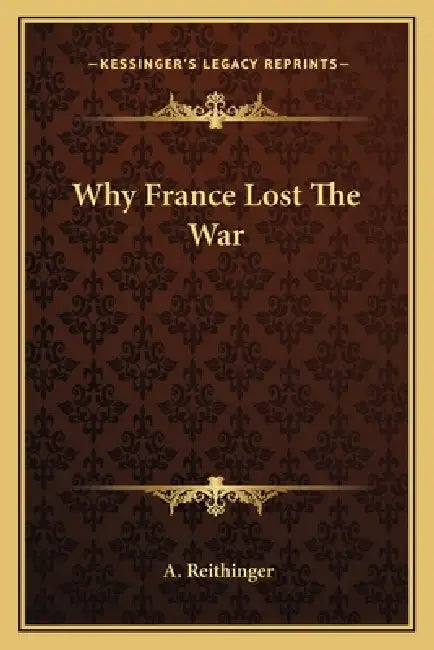 Why France Lost The War by A. Reithinger
