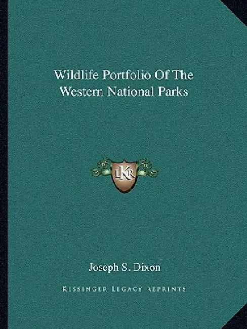 Wildlife Portfolio Of The Western National Parks by Joseph S. Dixon