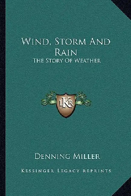 Wind, Storm And Rain: The Story Of Weather by Denning Miller
