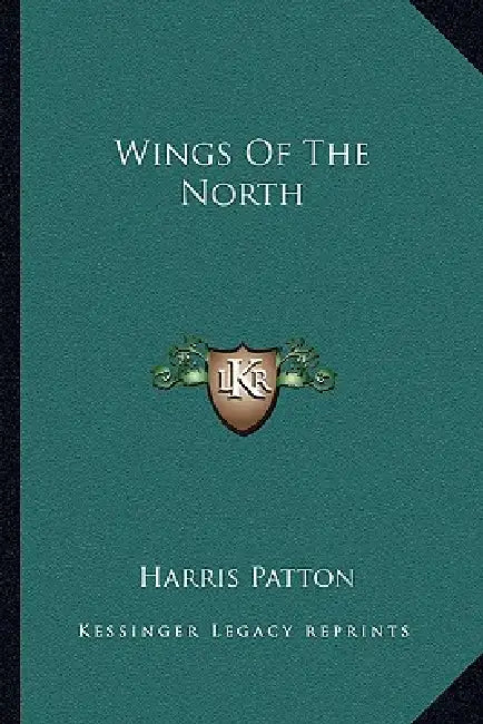 Wings Of The North by Harris Patton