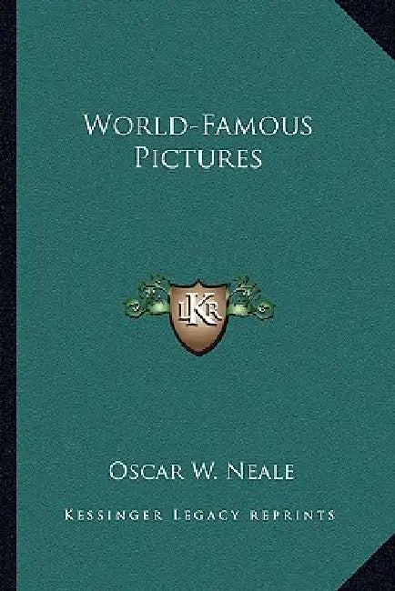 World-Famous Pictures by Oscar W. Neale