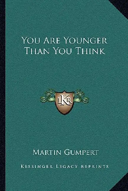 You Are Younger Than You Think by Martin Gumpert