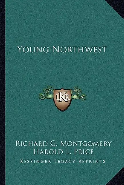 Young Northwest by Richard G. Montgomery, Harold L. Price