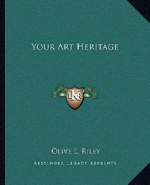 Your Art Heritage by Olive L. Riley
