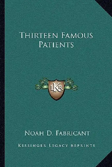 Thirteen Famous Patients by Noah D. Fabricant