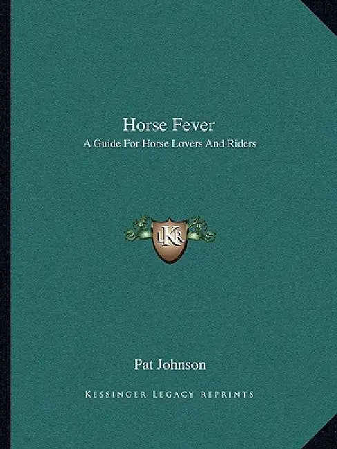 Horse Fever: A Guide For Horse Lovers And Riders by Pat Johnson