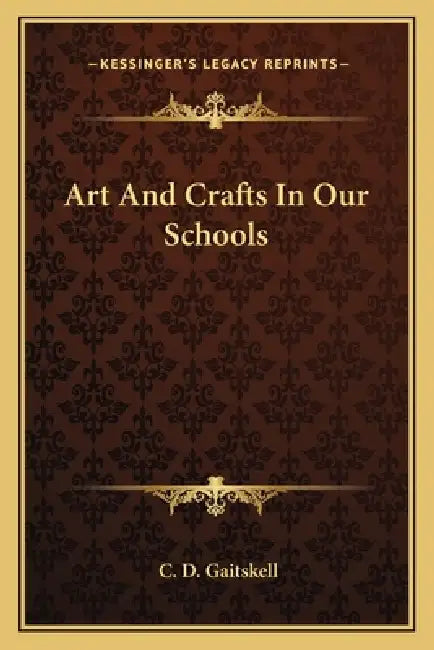 Art And Crafts In Our Schools by C. D. Gaitskell