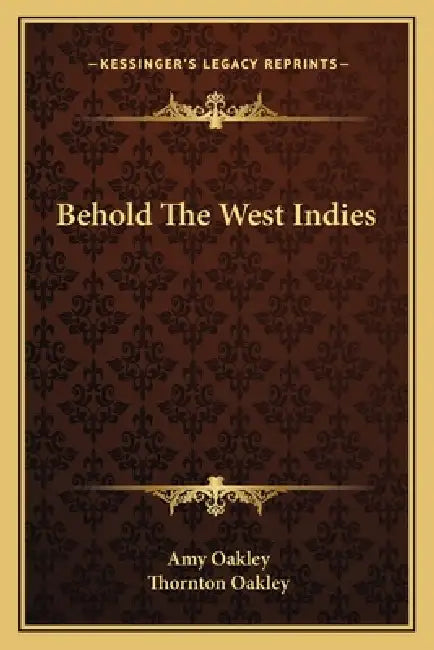 Behold The West Indies by Amy Oakley, Thornton Oakley