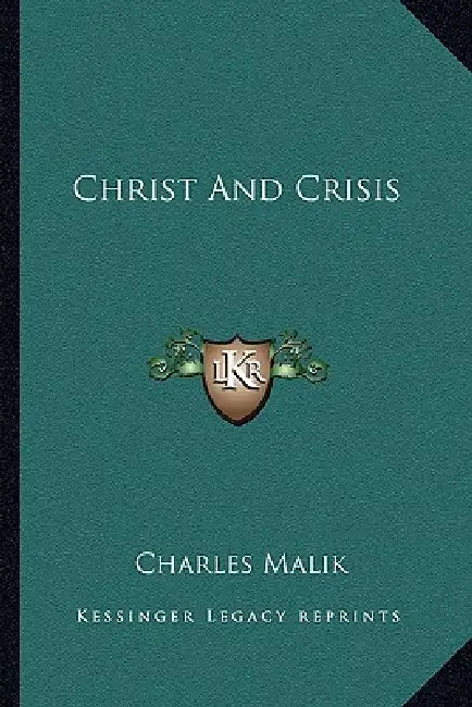 Christ And Crisis by Charles Malik