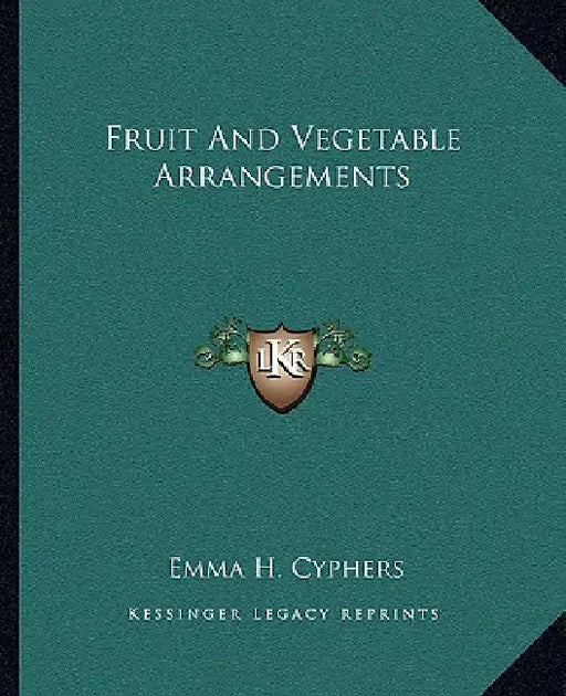 Fruit And Vegetable Arrangements by Emma H. Cyphers