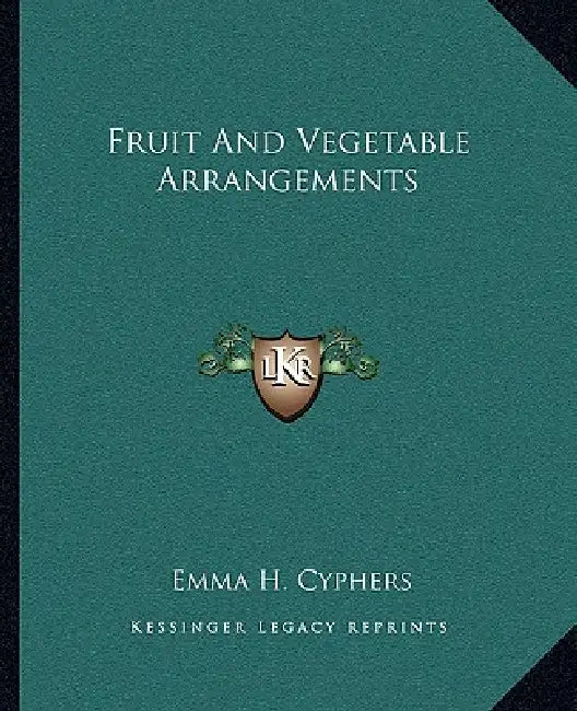 Fruit And Vegetable Arrangements by Emma H. Cyphers