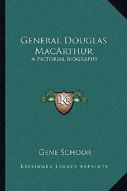 General Douglas MacArthur: A Pictorial Biography by Gene Schoor