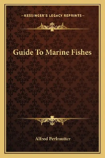Guide To Marine Fishes by Alfred Perlmutter