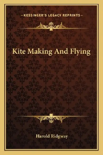 Kite Making And Flying by Harold Ridgway