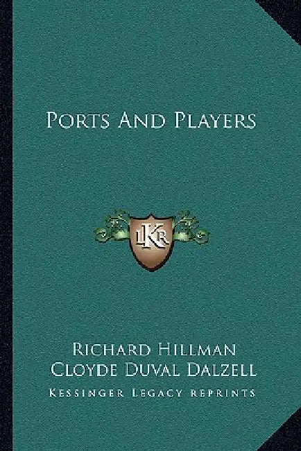 Ports And Players by Richard Hillman, Cloyde Duval Dalzell, Lucille Welch Lewis