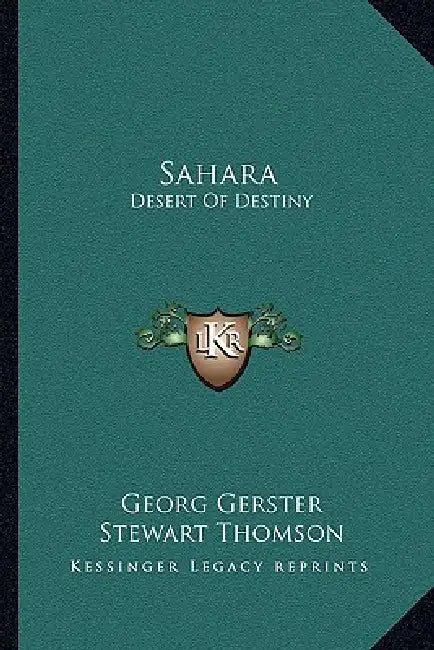 Sahara: Desert Of Destiny by Georg Gerster, Stewart Thomson