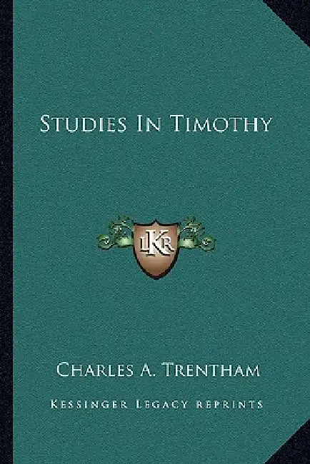 Studies In Timothy by Charles A. Trentham