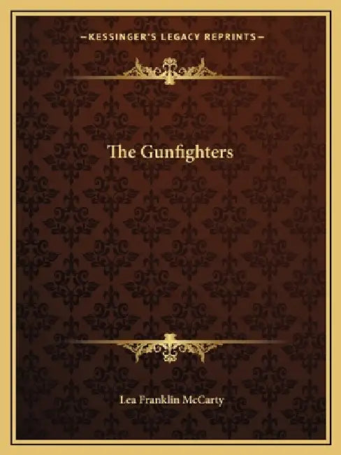 The Gunfighters by Lea Franklin McCarty