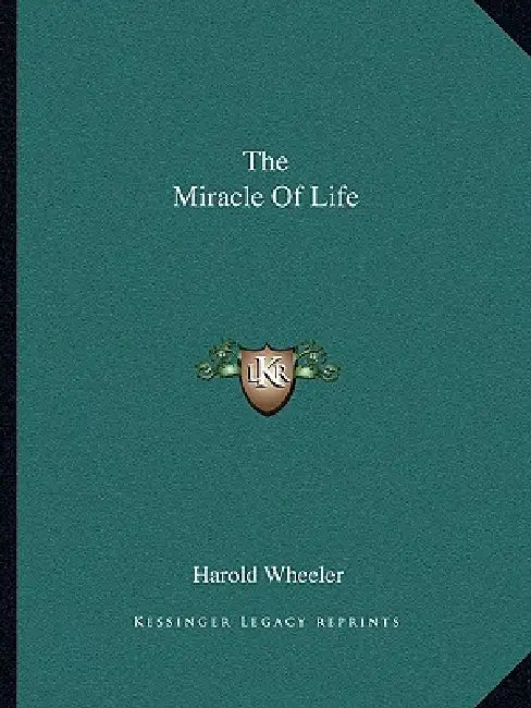 The Miracle Of Life by Harold Wheeler
