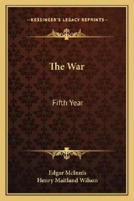 The War: Fifth Year by Edgar McInnis, Henry Maitland Wilson