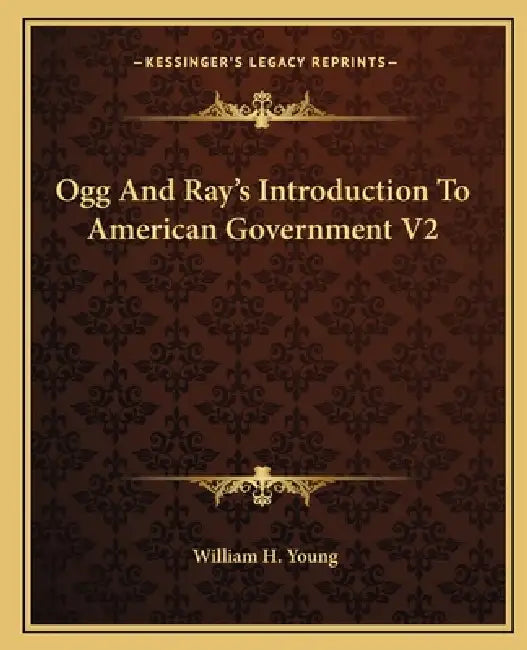 Ogg And Ray's Introduction To American Government V2 by William H. Young