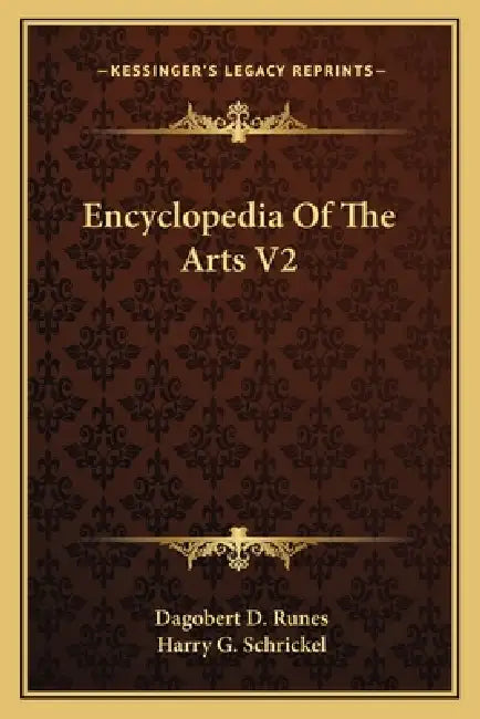 Encyclopedia Of The Arts V2 by Dagobert D. Runes, Harry G. Schrickel