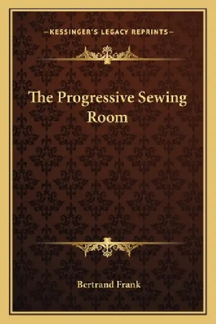 The Progressive Sewing Room by Bertrand Frank