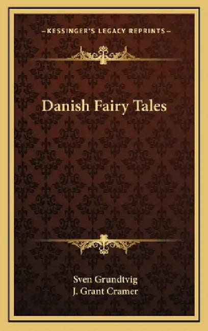 Danish Fairy Tales by Sven Grundtvig, J. Grant Cramer