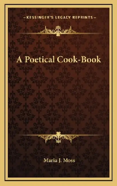 A Poetical Cook-Book by Maria J. Moss