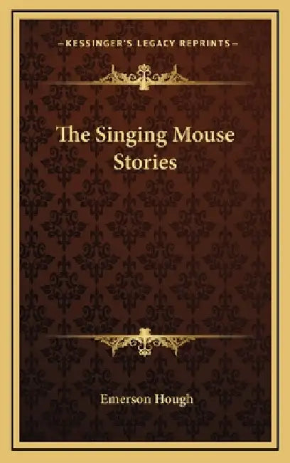 The Singing Mouse Stories by Emerson Hough