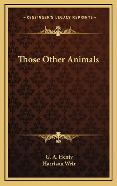 Those Other Animals by G. A. Henty, Harrison Weir