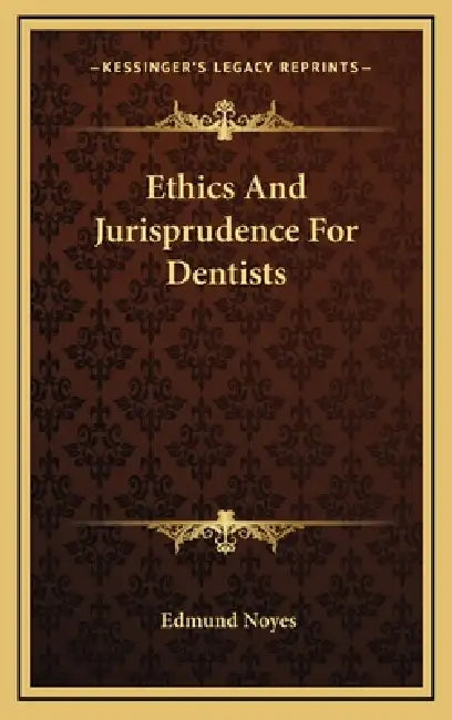 Ethics And Jurisprudence For Dentists by Edmund Noyes
