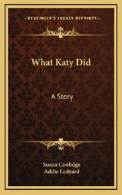 What Katy Did: A Story by Susan Coolidge, Addie Ledyard