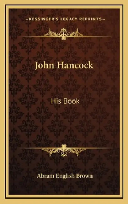 John Hancock: His Book by Abram English Brown