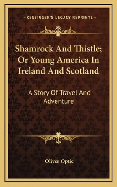 Shamrock And Thistle; Or Young America In Ireland And Scotland: A Story Of Travel And Adventure by Oliver Optic