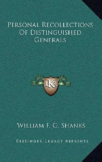 Personal Recollections Of Distinguished Generals by William F. G. Shanks
