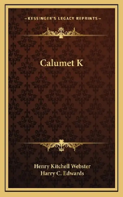 Calumet K by Henry Kitchell Webster, Harry C. Edwards