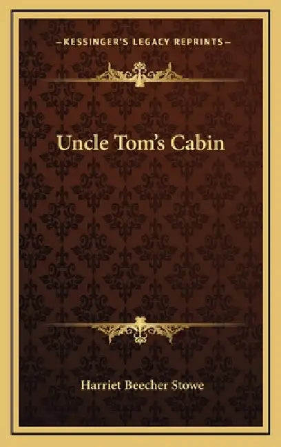 Uncle Tom's Cabin by Harriet Beecher Stowe