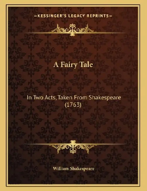 A Fairy Tale: In Two Acts, Taken From Shakespeare (1763) by William Shakespeare