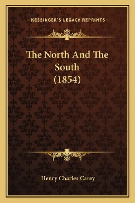 The North And The South (1854) by Henry Charles Carey