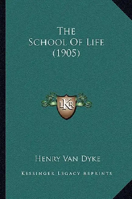 The School Of Life (1905) by Henry Van Dyke