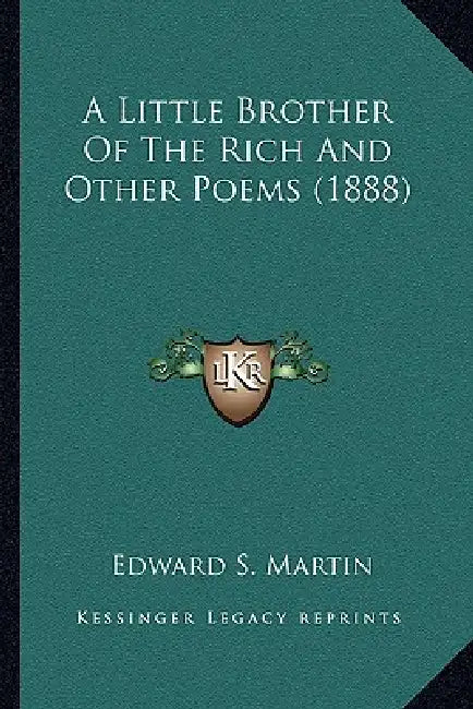 A Little Brother Of The Rich And Other Poems (1888) by Edward Sandford Martin