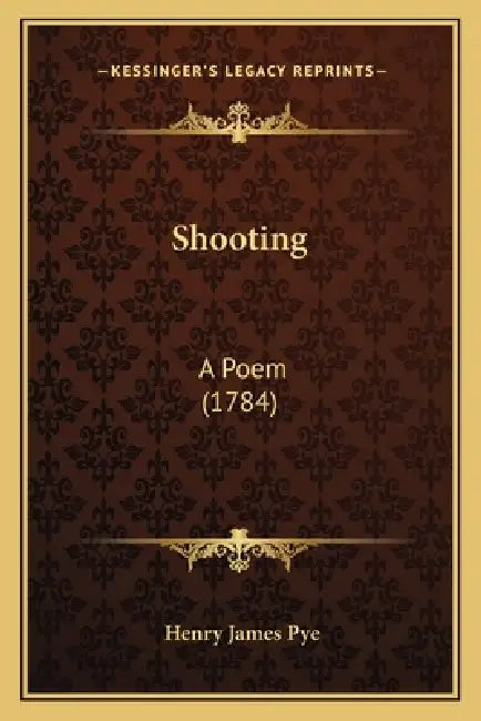 Shooting: A Poem (1784) by Henry James Pye