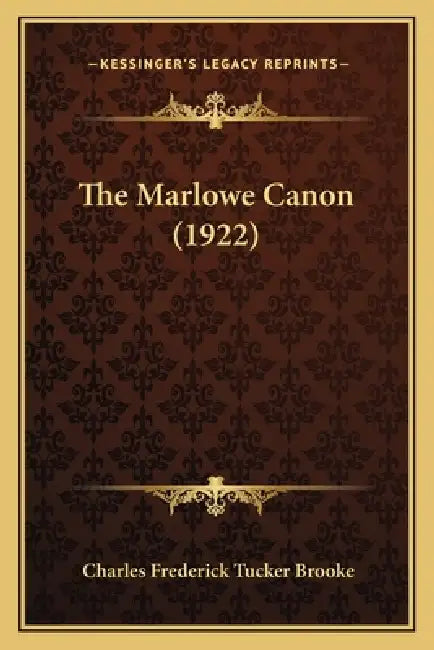 The Marlowe Canon (1922) by Charles Frederick Tucker Brooke