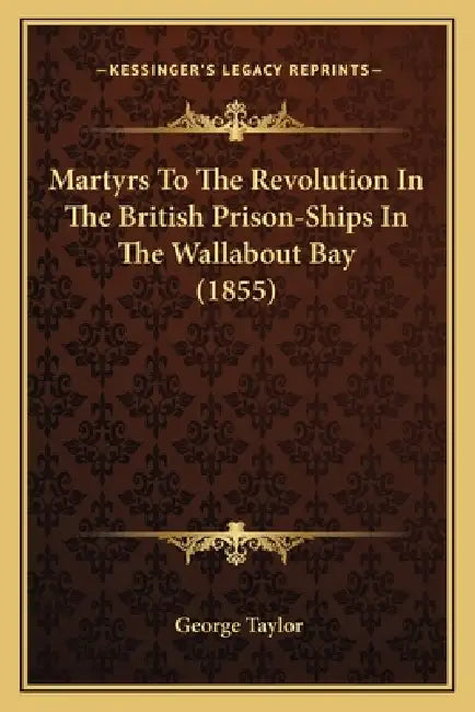 Martyrs To The Revolution In The British Prison-Ships In The Wallabout Bay (1855) by George Taylor